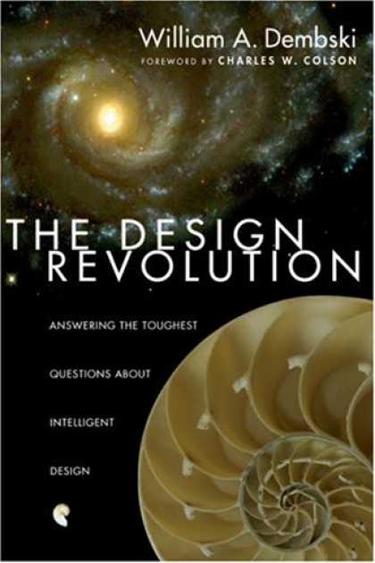 Design Books - The Design Revolution: Answering The Toughest Questions About Intelligent Design