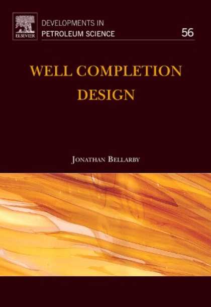 Design Books - Well Completion Design, Volume 56 (Developments in Petroleum Science)