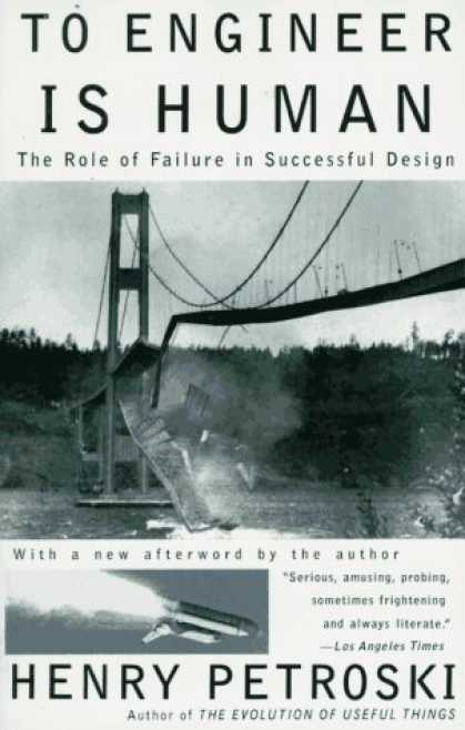 Design Books - To Engineer Is Human: The Role of Failure in Successful Design