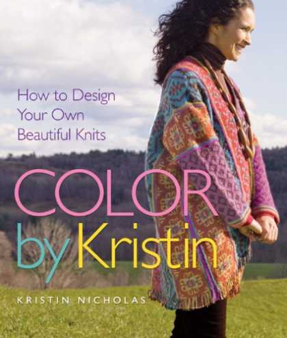 Design Books - Color by Kristin: How to Design Your Own Beautiful Knits