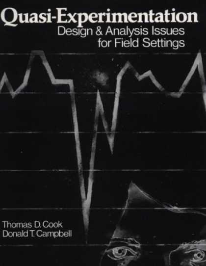 Design Books - Quasi-Experimentation: Design and Analysis Issues for Field Settings