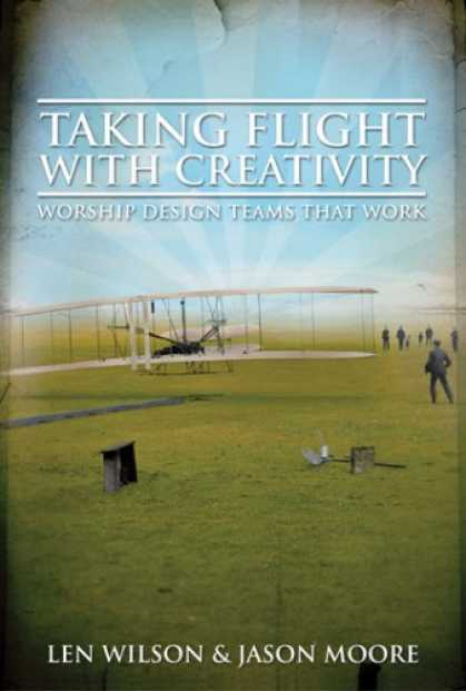 Design Books - Taking Flight With Creativity: Worship Design Teams That Work