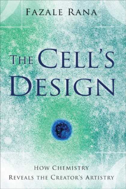 Design Books - The Cell's Design: How Chemistry Reveals the Creator's Artistry