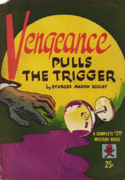 Digests - Vengeance Pulls the Trigger - Sturges Mason Schley