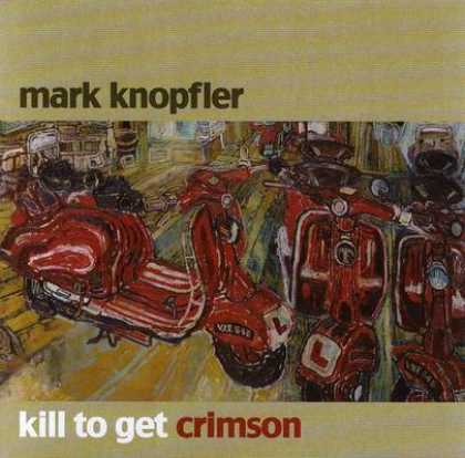Dire Straits - Mark Knopfler - Kill To Get Crimson