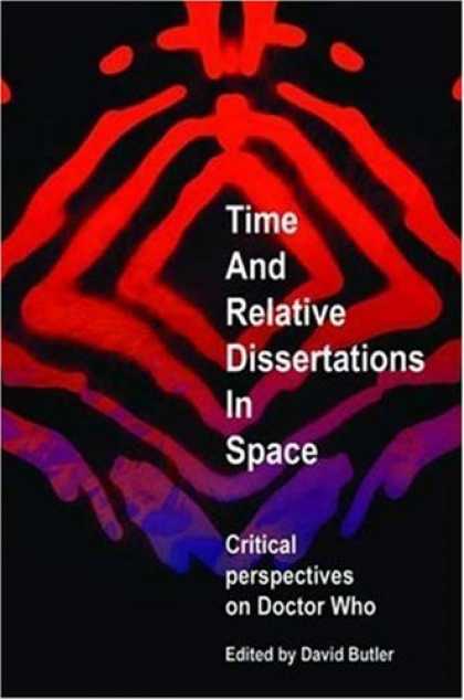 Doctor Who Books - Time and Relative Dissertations in Space: Critical Perspectives on Doctor Who
