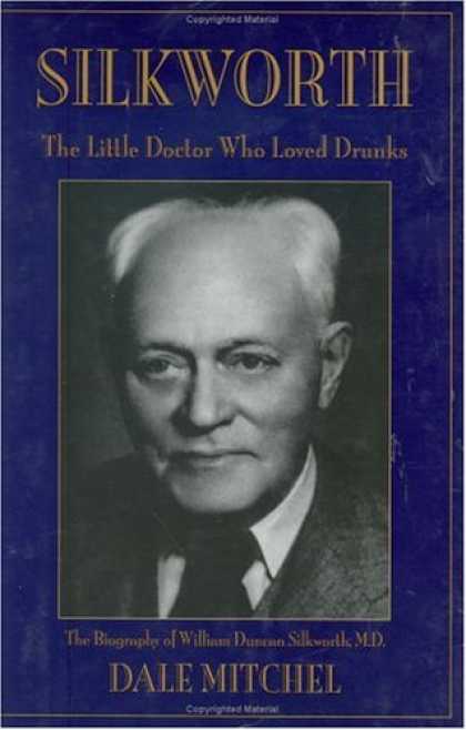Doctor Who Books - Silkworth: The Little Doctor Who Loved Drunks the Biography of William Duncan Si