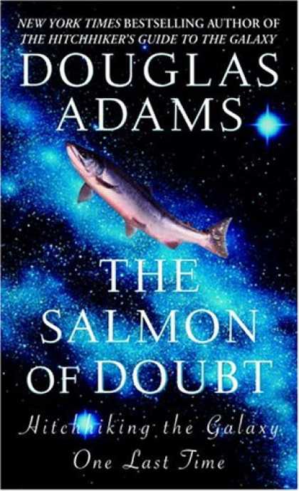 Douglas Adams Books - The Salmon of Doubt: Hitchhiking the Galaxy One Last Time