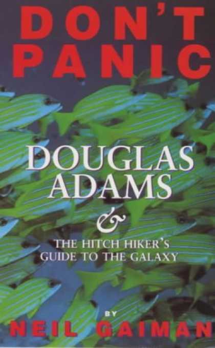 Douglas Adams Books - Don't Panic: Douglas Adams and the " Hitch-hiker's Guide to the Galaxy "