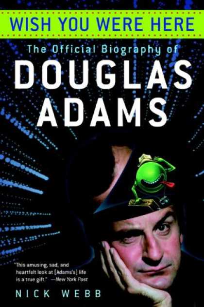 Douglas Adams Books - Wish You Were Here: The Official Biography of Douglas Adams