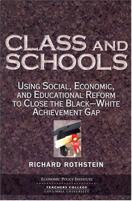 Economics Books - Class And Schools: Using Social, Economic, And Educational Reform To Close The B