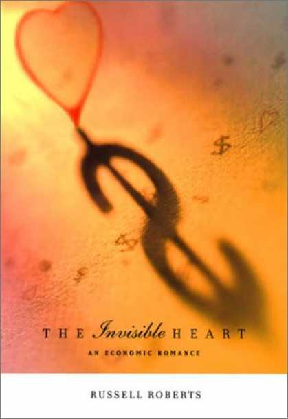 Economics Books - The Invisible Heart: An Economic Romance