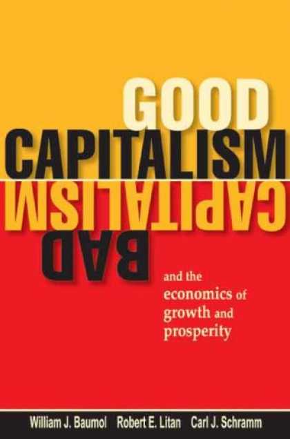 Economics Books - Good Capitalism, Bad Capitalism, and the Economics of Growth and Prosperity