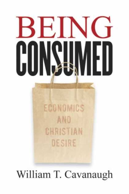 Economics Books - Being Consumed: Economics and Christian Desire