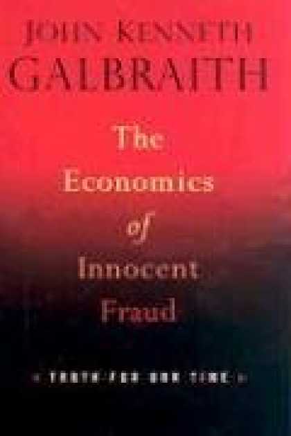 Economics Books - The Economics of Innocent Fraud: Truth For Our Time