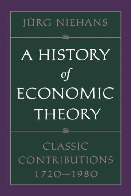 Economics Books - A History of Economic Theory: Classic Contributions, 1720-1980 (Softshell Books)
