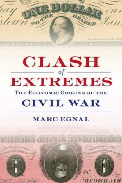 Economics Books - Clash of Extremes: The Economic Origins of the Civil War