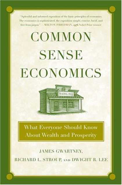Economics Books - Common Sense Economics: What Everyone Should Know About Wealth and Prosperity