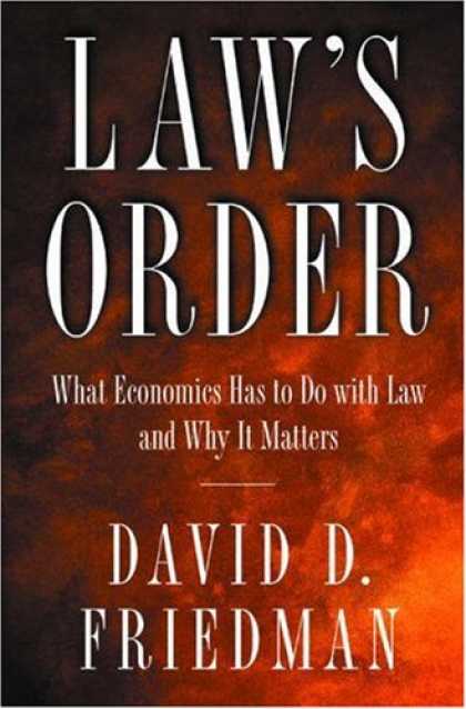 Economics Books - Law's Order: What Economics Has to Do with Law and Why It Matters