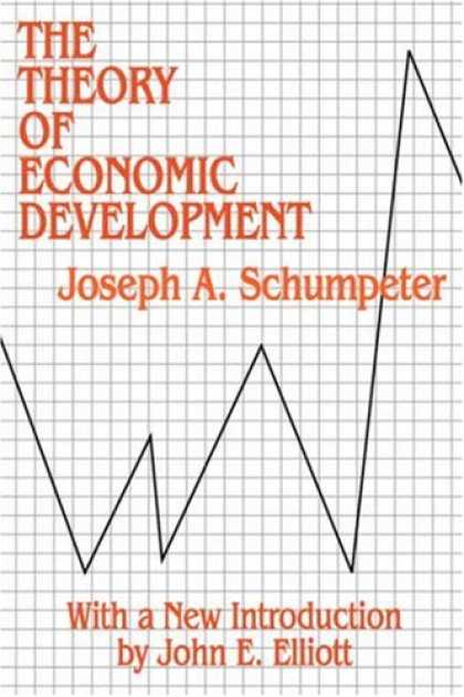 Economics Books - The Theory of Economic Development: An Inquiry into Profits, Capital, Credit, In