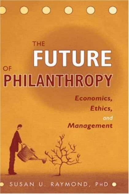 Economics Books - The Future of Philanthropy: Economics, Ethics, and Management