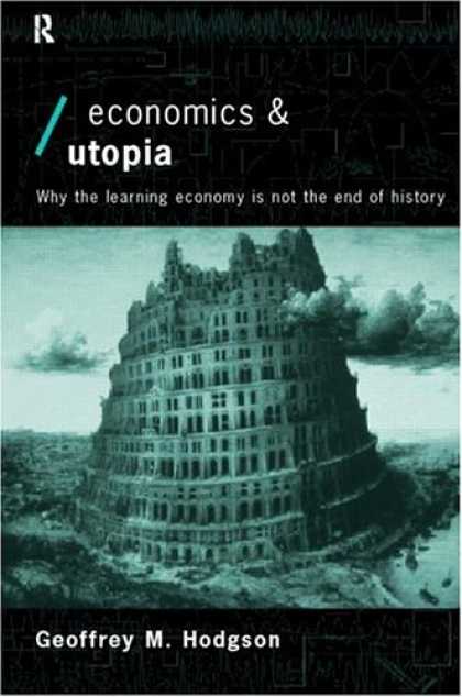 Economics Books - Economics and Utopia: Why the Learning Economy Is Not the End of History (Econom
