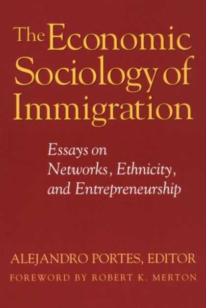 Economics Books - The Economic Sociology of Immigration: Essays on Networks, Ethnicity and Entrepr
