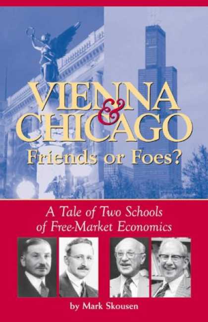 Economics Books - Vienna and Chicago, Friends or Foes?: A Tale of Two Schools of Free Market Econo