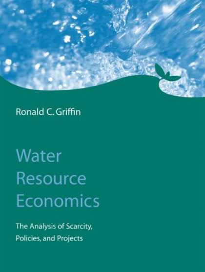 Economics Books - Water Resource Economics: The Analysis of Scarcity, Policies, and Projects