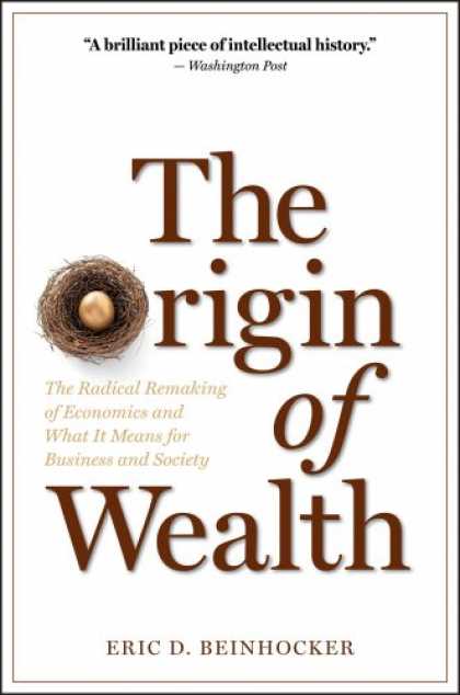 Economics Books - Origin of Wealth: Evolution, Complexity, and the Radical Remaking of Economics