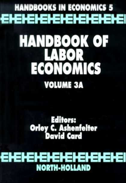 Economics Books - Handbook of Labor Economics: Volume 3A (Handbooks in Economics)