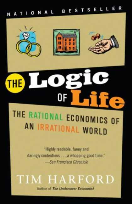 Economics Books - The Logic of Life: The Rational Economics of an Irrational World