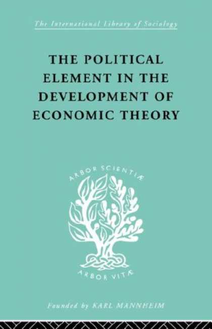 Economics Books - The Political Element in the Development of Economic Theory: A Collection of Ess