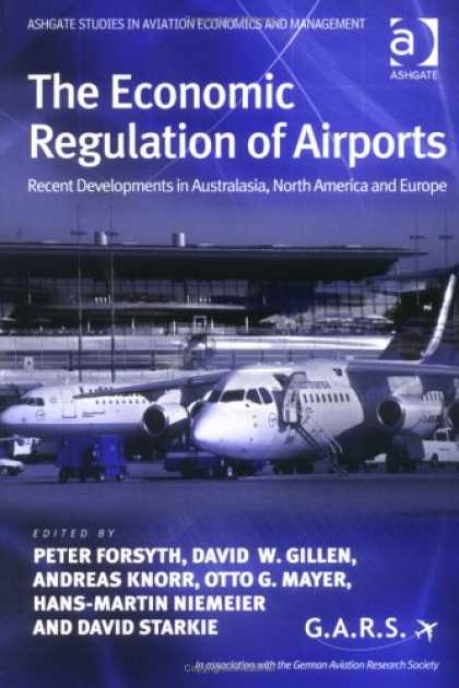 Economics Books - The Economic Regulation of Airports: Recent Developments in Australasia, North A