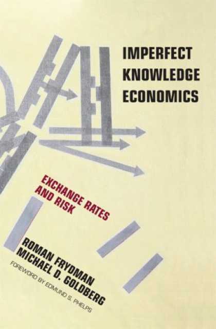Economics Books - Imperfect Knowledge Economics: Exchange Rates and Risk
