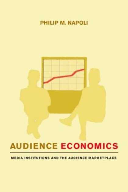 Economics Books - Audience Economics: Media Institutions and the Audience Marketplace