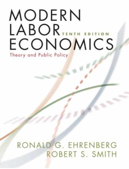 Economics Books - Modern Labor Economics: Theory and Public Policy (10th Edition) (Addison-Wesley