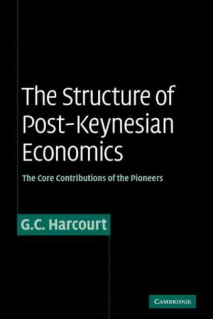 Economics Books - The Structure of Post-Keynesian Economics: The Core Contributions of the Pioneer