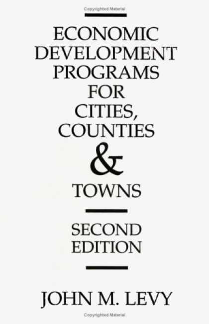 Economics Books - Economic Development Programs for Cities, Counties and Towns: Second Edition
