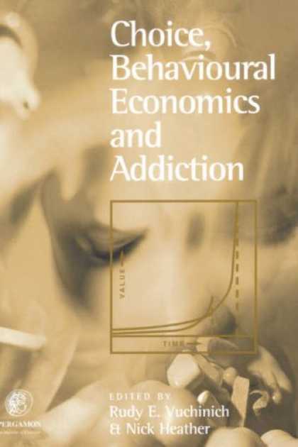Economics Books - Choice, Behavioural Economics and Addiction