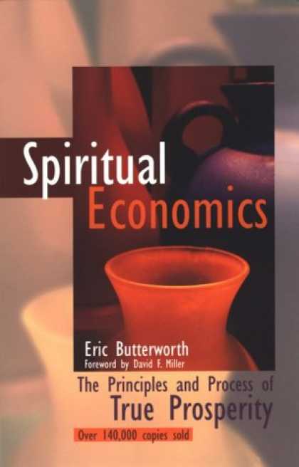Economics Books - Spiritual Economics: The Principles and Process of True Prosperity