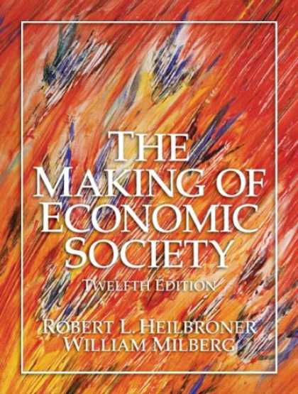 Economics Books - Making of Economic Society, The (12th Edition) (Heilbroner, Robert L//Making of