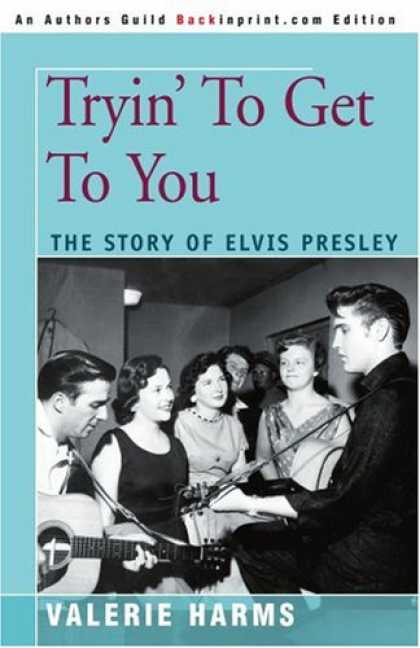 Elvis Presley Books - Tryin' To Get To You: The Story of Elvis Presley
