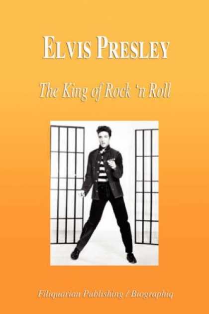 Elvis Presley Books - Elvis Presley - The King of Rock 'n Roll (Biography)