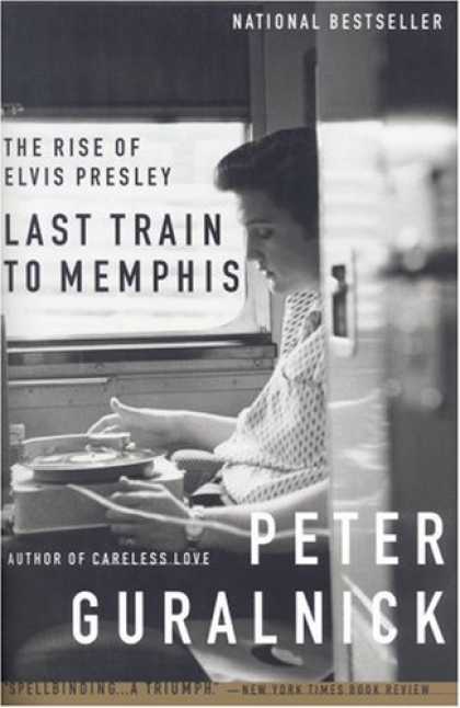 Elvis Presley Books - Last Train to Memphis: The Rise of Elvis Presley