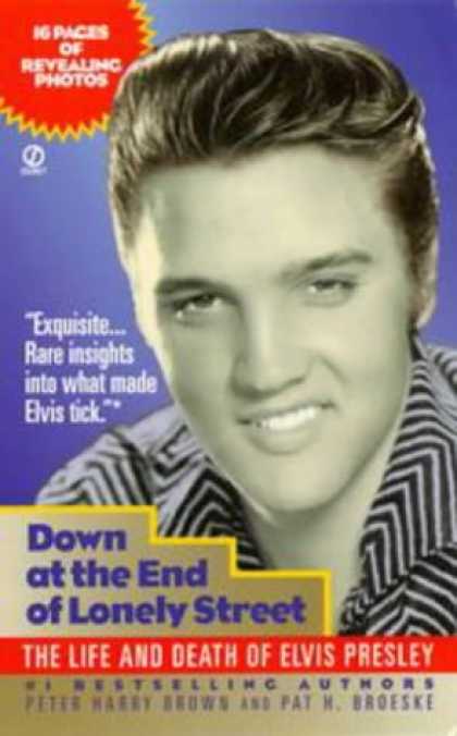 Elvis Presley Books - Down at the End of Lonely Street: The Life and Death of Elvis Presley