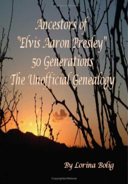 Elvis Presley Books - Ancestors Of "Elvis Aaron Presley" 50 Generation The Unofficial Genealogy