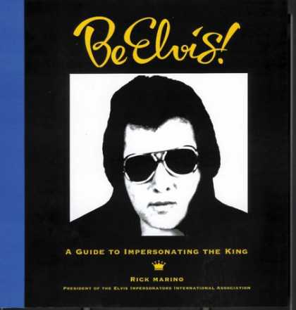 Elvis Presley Books - Be Elvis! A Guide to Impersonating the King