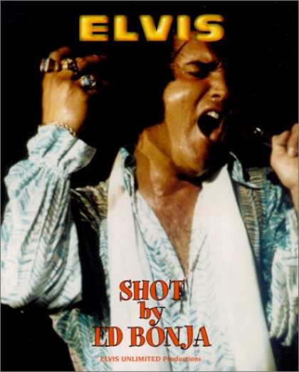 Elvis Presley Books - Elvis Shot by Ed Bonja