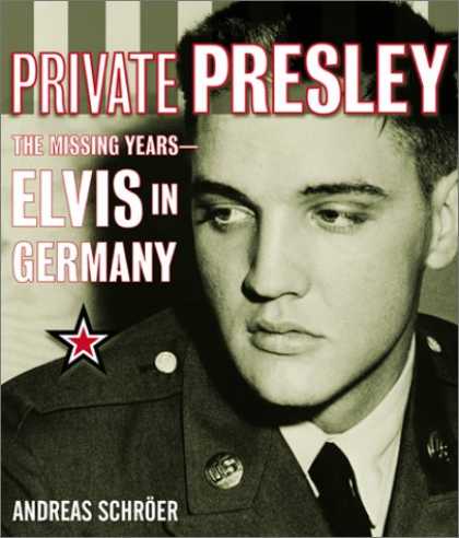 Elvis Presley Books - Private Presley: The Missing Years--Elvis in Germany